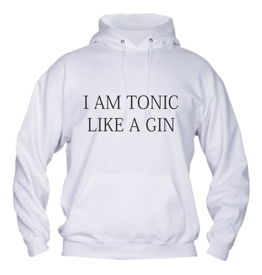 Felpa con cappuccio UOMO, DONNA & BAMBIN - I AM A TONIC LIKE A GIN - Super vestibilità Top qualità