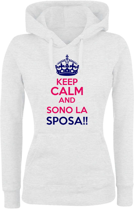 Felpa con cappuccio DONNA - KEEP CALM AND SONO LA SPOSA - Super vestibilità Top qualità