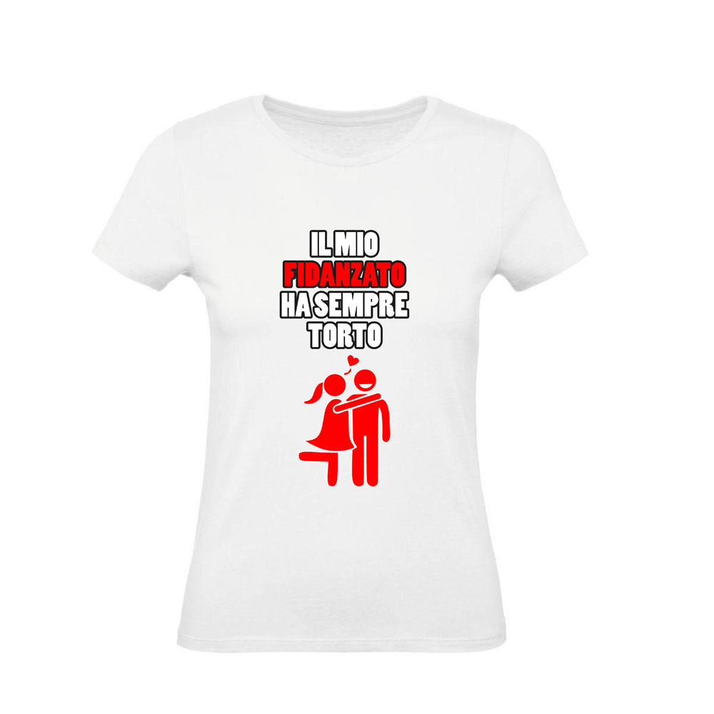 T-Shirt Donna & Bambino - IL MIO FIDANZATO HA SEMPRE TORTO - Maglietta Maglia Tshirt Super vestibilità Top qualità