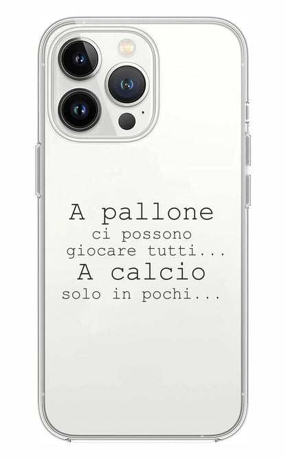 Cover Compatibile Con Tutti i Modelli iPhone - A PALLONE CI POSSONO GIOCARE TUTTI - Trasparente UltraSottili AntiGraffio Antiurto Case Custodia Marca