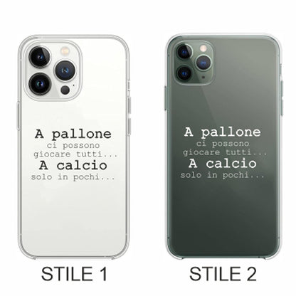 Cover Compatibile Con Tutti i Modelli iPhone - A PALLONE CI POSSONO GIOCARE TUTTI - Trasparente UltraSottili AntiGraffio Antiurto Case Custodia Marca