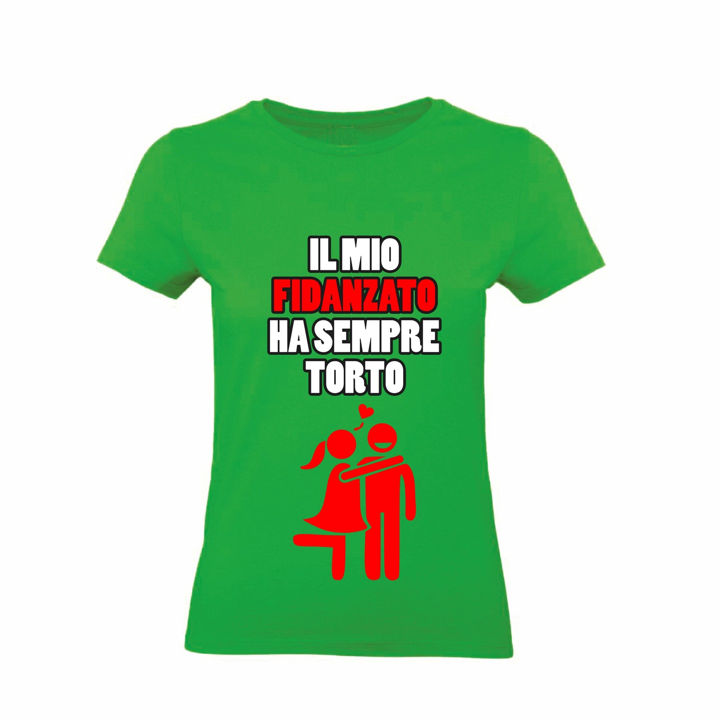 T-Shirt Donna & Bambino - IL MIO FIDANZATO HA SEMPRE TORTO - Maglietta Maglia Tshirt Super vestibilità Top qualità